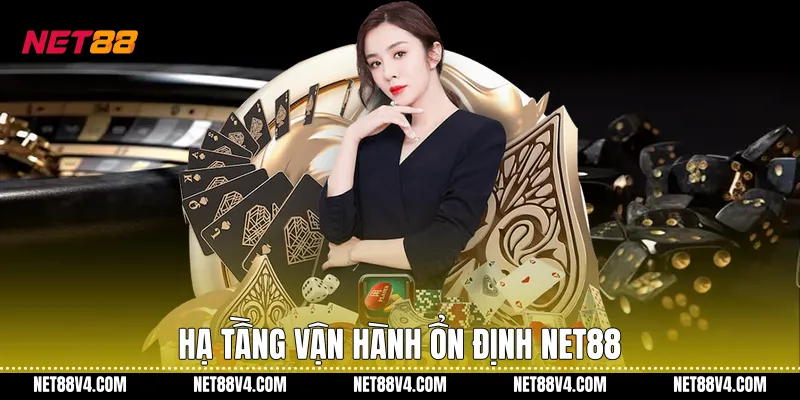 Hạ tầng vận hành ổn định NET88
