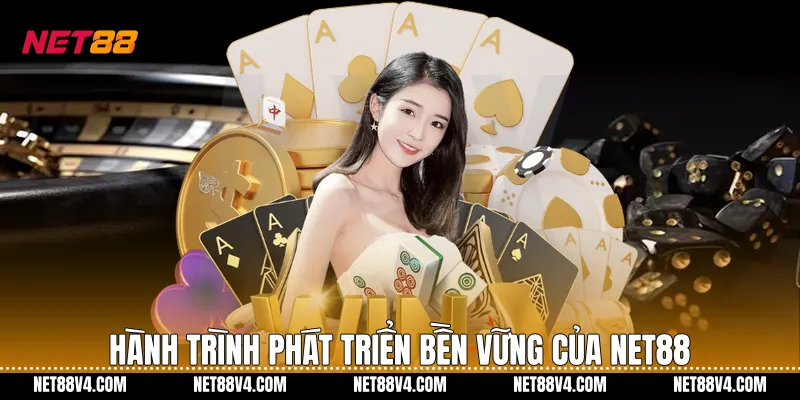 Hành Trình Phát Triển Bền Vững Của NET88