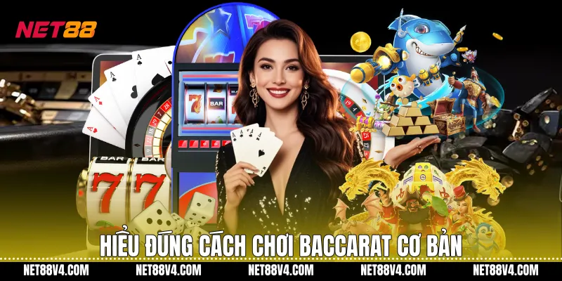 Hiểu đúng Cách chơi Baccarat cơ bản