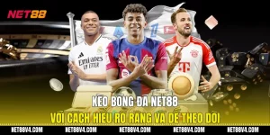 Kèo Bóng Đá NET88 Với Cách Hiểu Rõ Ràng Và Dễ Theo Dõi