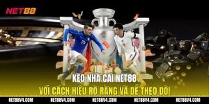 Kèo Nhà Cái NET88 Với Cách Hiểu Rõ Ràng Và Dễ Theo Dõi