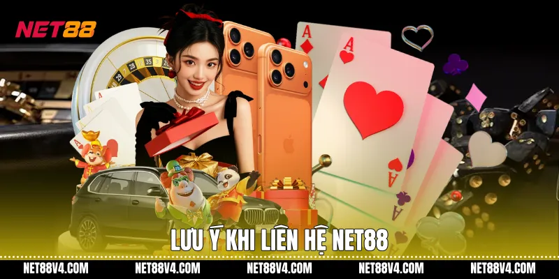 Lưu ý khi liên hệ NET88
