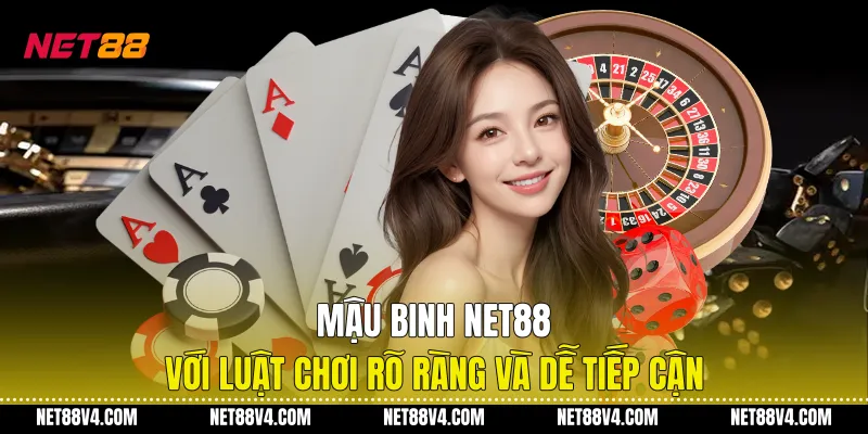 Mậu Binh NET88 Với Luật Chơi Rõ Ràng Và Dễ Tiếp Cận