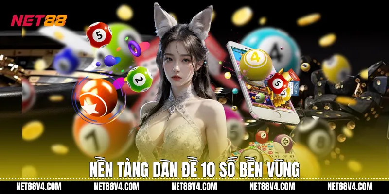 Nền tảng Dàn đề 10 số bền vững