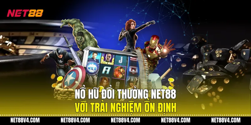 Nổ Hũ Đổi Thưởng NET88 Với Trải Nghiệm Ổn Định