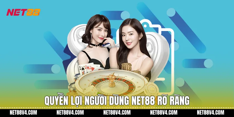 Quyền lợi người dùng NET88 rõ ràng