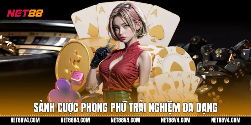 Sảnh cược phong phú trải nghiệm đa dạng