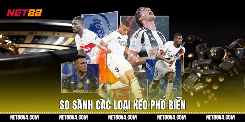 So sánh các loại kèo phổ biến