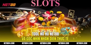Tool Nổ Hũ NET88 Và Góc Nhìn Nhận Diện Thực Tế